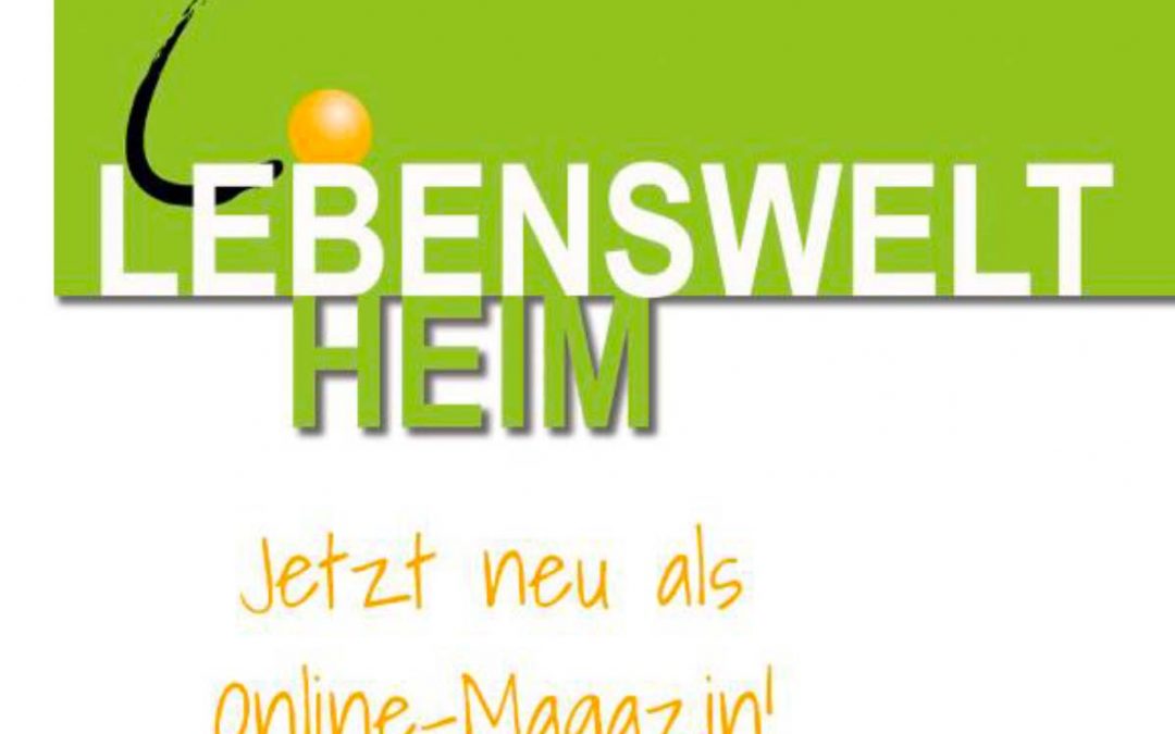 Lebenswelt Heim — Jetzt neu als Online Magazin